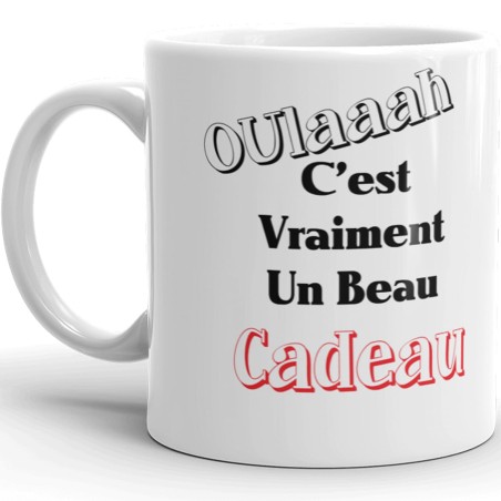 Offrir une tasse marrante Oulaaah c'est un beau cadeau