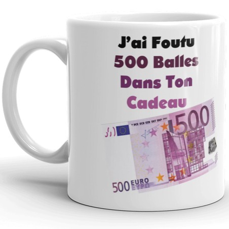 Mug marrant j'ai mis 500 balles dans ton cadeau