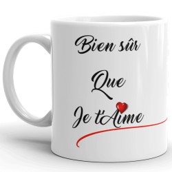 Tasse cadeau Bien sur que je t'aime