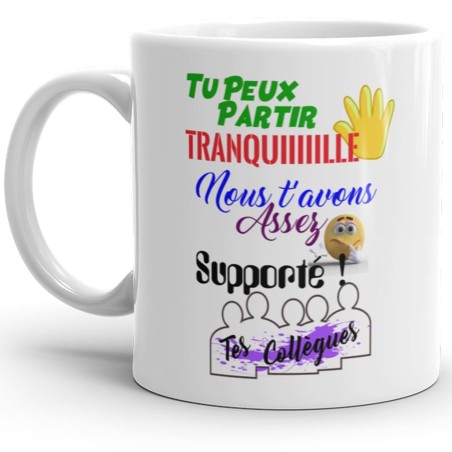 Mug collègue départ Tu peux partir tranquille cadeau drôle