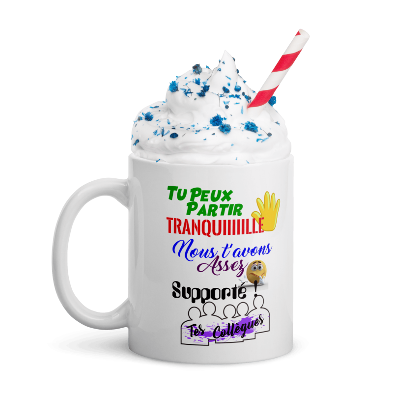 Mug collègue départ Tu peux partir tranquille cadeau drôle