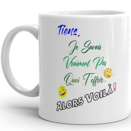 Mug je savais pas quoi t'offrir