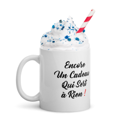 Mug Encore un cadeau inutile drôle pour faire rire à coup sûr