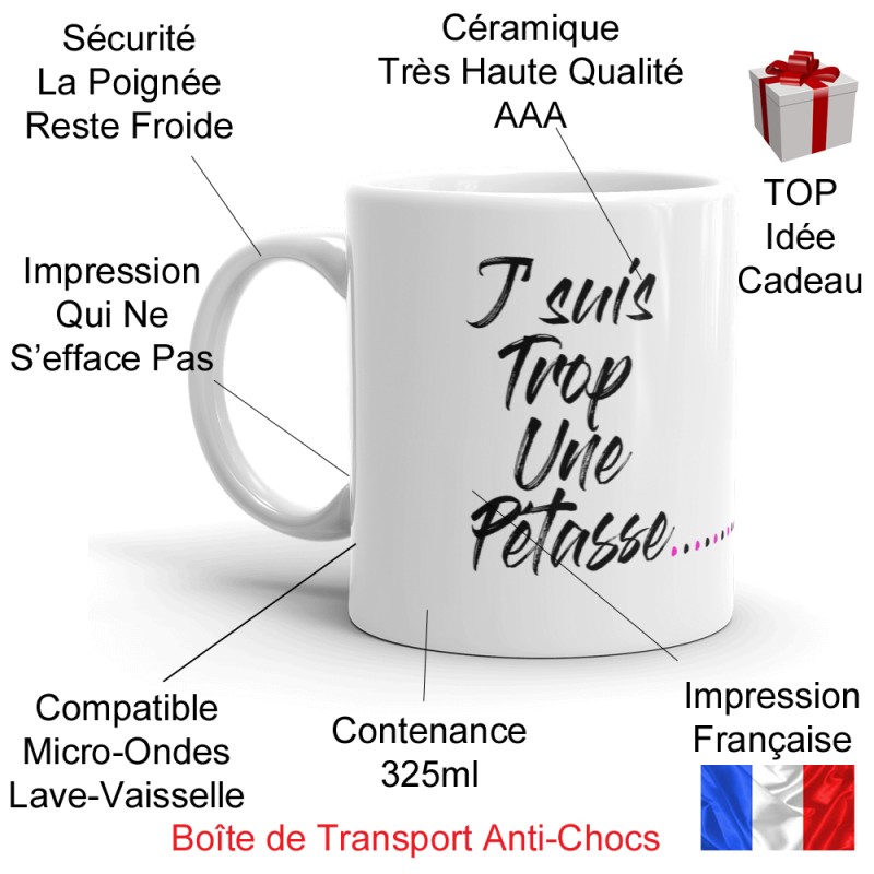 Mug J’suis trop une Pétasse tasse cadeau à offrir