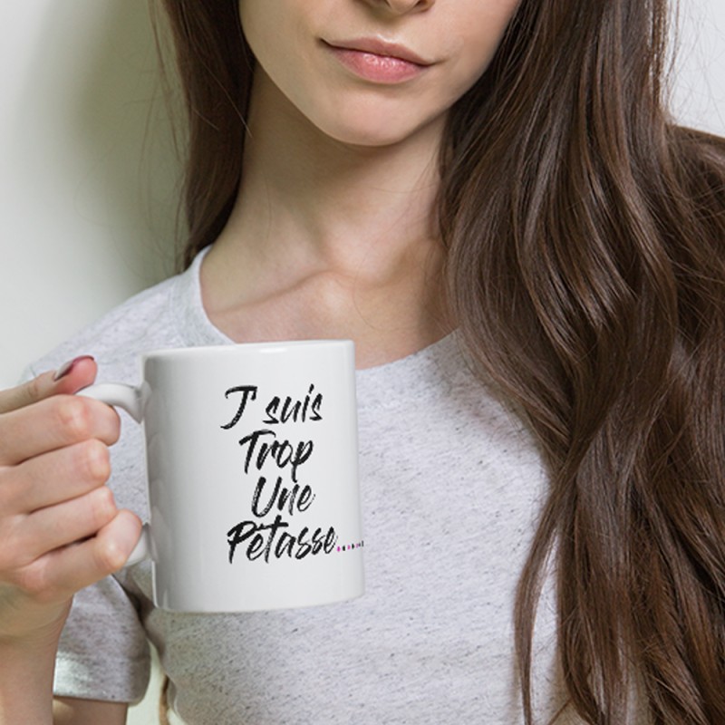 Mug J’suis trop une Pétasse tasse cadeau à offrir