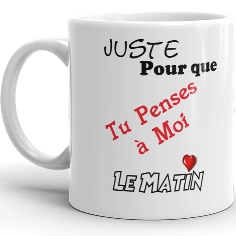 Mug amour Juste pour que tu penses à moi tasse cadeau pas chère