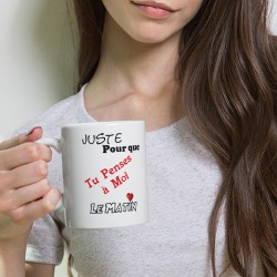 Mug amour Juste pour que tu penses à moi tasse cadeau pas chère