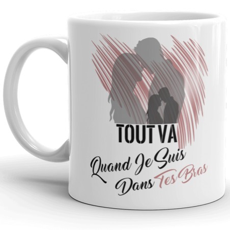 Tasse cadeau amour Tout va dans tes bras Je t’aime mug pas cher
