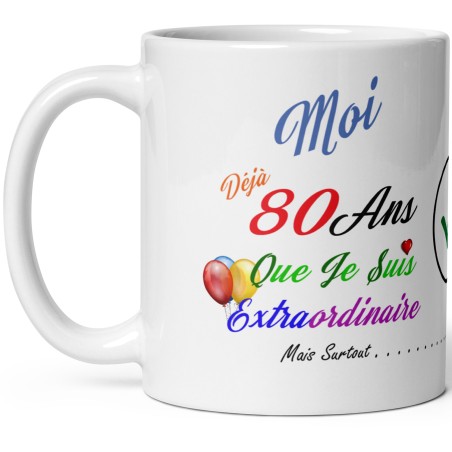 Mug anniversaire 80 ans Moi déjà extraordinaire idée cadeau drôle