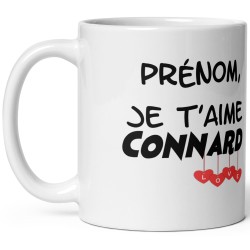 Mug connard humoristique personnalisation prénom Je t’aime