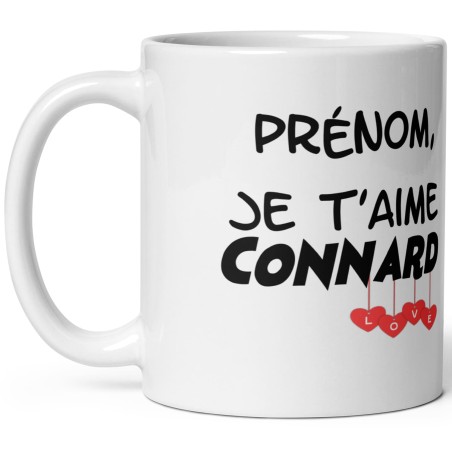 Mug connard humoristique personnalisation prénom Je t’aime